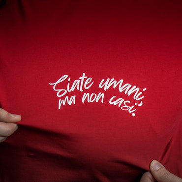 Siate Umani non casi umani T-Shirt